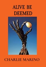 Alive Be Deemed - Charlie Marino - 9798986489568