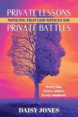 Private Lessons. Private Battles. Noticing that God Notices You - Daisy Jones - 9798986507125