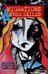 Migrations & Other Exiles - Letisia Cruz - 9798986571546