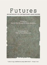 Futures: An Anthology of Contemporary Arab Theater - Yasser Abu Saqra - 9798986581491