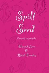 Spilt Seed - Bhodi Freedom ; Hannah Love - 9798986597126