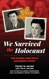 We Survived the Holocaust: The Bluma and Felix Goldberg Story - Frank W. Baker - 9798986618814