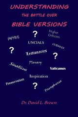 Understanding the Battle Over Bible Versions - David L. Brown - 9798986658391