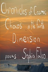 Chronicles of Cosmic Chaos in The Fourth Dimension - Sophia Falco - 9798986724355