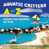 Aquatic Critters A to Z Along the Shores of PCB - Marlene East East ; Allie Anderson - 9798986732718