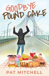 Goodbye Pound Cake - Pat Mitchell - 9798986735207