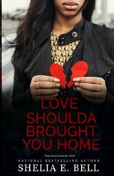 Love Shoulda Brought You Home - Shelia E. Bell - 9798986783413