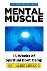 Mental Muscle: 16 Weeks of Spiritual Boot Camp - James J. Mellon - 9798986840703