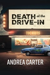 Death at the Drive-In - Andrea Carter - 9798986843292