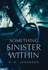 SOMETHING SINISTER W/IN - R. G. Johansen - 9798986843438
