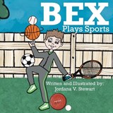 Bex Plays Sports - Jordana V Stewart - 9798986904153