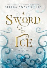 A Sword of Ice - Aleera Anaya Ceres - 9798986954653