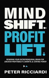 Mind Shift. Profit Lift. - Peter Ricciardi - 9798987023297
