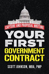 Your First Government Contract - Scott D Johnson - 9798987048313