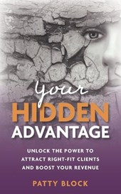 Your Hidden Advantage: Unlock the Power to Attract Right-fit Clients and Boost Your Revenue