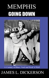 Memphis Going Down - James L. Dickerson - 9798987120538
