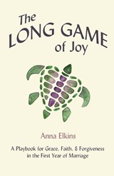 The Long Game of Joy: A Playbook for Grace, Faith, and Forgiveness in the First Year of Marriage - ELKINS,  Anna - 9798987168806