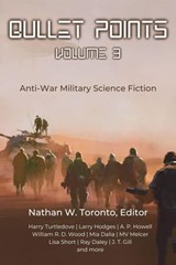 Bullet Points 3 - Nathan W. Toronto ; Mia Dalia ; A. P. Howell ; J. T. Gill ; Lisa Short ; Addison Smith ; Conrad Gardner ; William R. D. Wood ; T. M. Thomas ; Marc A. Criley ; Liam Hogan ; Caias Ward ; Ray Daley ; CB Droege ; Daniel Crow ; M V Melcer ; Larry Hodges ; Harr - 9798987393345