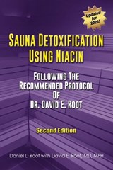 Sauna Detoxification Using Niacin: Following The Recommended Protocol Of Dr. David E. Root - Daniel Root - 9798987416402