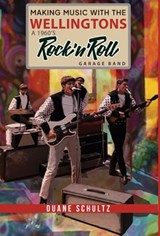 MAKING MUSIC W/THE WELLINGTONS - Duane E Schultz - 9798987457177