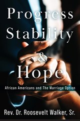 Progress, Stability, and Hope - Rev. Roosevelt Walker - 9798987457207