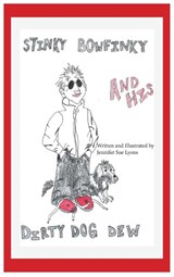 Stinky Bowfinky And His Dirty Dog Dew - Jennifer S Lyons - 9798987492864