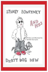 Stinky Bowfinky And His Dirty Dog Dew - Jennifer Sue Lyons - 9798987492871