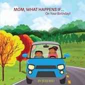 Mom, What Happens If...On Your Birthday!