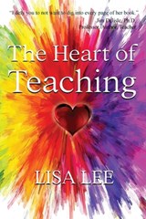 The Heart of Teaching - Lisa Lee - 9798987506660
