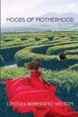 Hoods of Motherhood: A Collection of Poems - Lindsay Soberano Wilson - 9798987520062