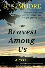 The Bravest Among Us - K. S. Moore - 9798987580035