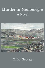 MURDER IN MONTENEGRO - G. K. George - 9798987589366