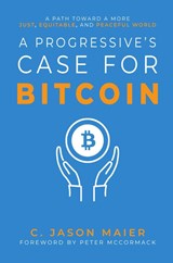 A Progressive's Case for Bitcoin - C. Jason Maier - 9798987636305