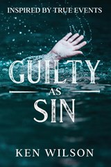 Guilty As Sin - Ken Wilson - 9798987640906