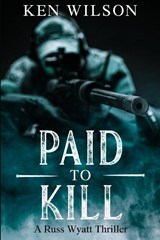 Wilson, K: Paid to kill - Ken Wilson - 9798987640937