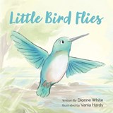 Little Bird Flies - Dionne White - 9798987688922