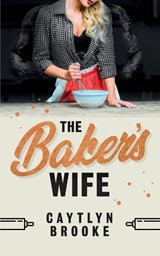The Baker's Wife - Caytlyn Brooke - 9798987740200