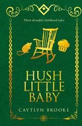 Hush Little Baby - Caytlyn Brooke - 9798987740248
