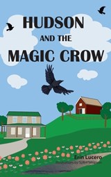 Hudson and the Magic Crow - LUCERO,  Erin - 9798987850060