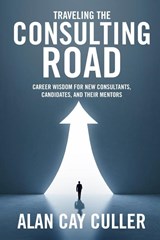 Traveling the Consulting Road - Alan Cay Culler - 9798987851814