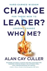 Change Leader? Who Me? - Alan Cay Culler - 9798987851845