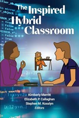 The Inspired Hybrid Classroom - Kimberly Merritt ; Elizabeth P Callaghan ; Stephen M Kosslyn - 9798987853191
