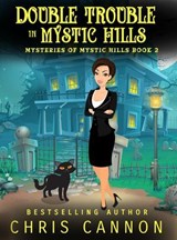 Double Trouble in Mystic Hills - Chris Cannon - 9798987869833