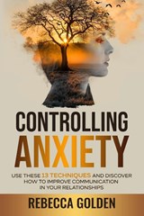 Controlling Anxiety - Rebecca Golden - 9798987904404