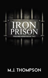 Iron Prison - Mary Jo Thompson - 9798987911624