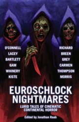 Euroschlock Nightmares: Lurid Tales of Cinematic Continental Horror - Jonathan Raab ; Trevor Henderson ; Brian O'Connell ; Patrick Lacey ; Matthew M. Bartlett ; doungjai gam ; Mer Whinery ; Gwendolyn Kiste ; Sam Richard ; Thomas Breen ; Orrin Grey ; Christa Carmen ; Sean Malia Thompson ; Tiffany Morris - 9798987968833