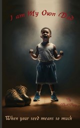 I Am My Own Dad - Paul A. Posey - 9798987990322