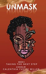 Unmask Book 3-Taking the Next Step - Calenthia Yvette Miller - 9798987990346