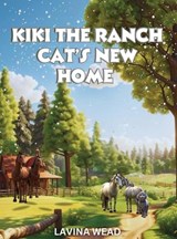 Kiki The Ranch Cat New Home - Lavina Wead - 9798987990384