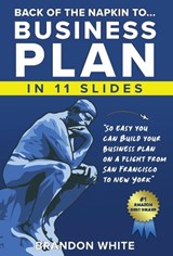 Back of the Napkin to... Business Plan in 11 Slides: So easy you can do it on a flight from San Francisco to New York - Brandon White - 9798988027607